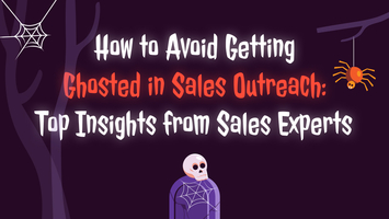 How to avoid getting ghosted in sales outreach: Top insights from sales experts