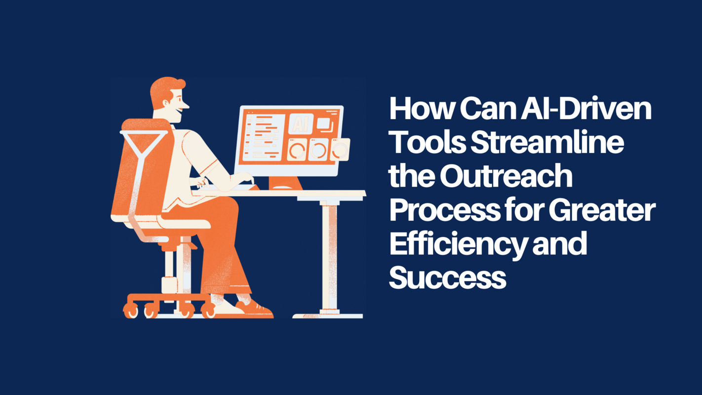 How Can AI-Driven Tools Streamline the Outreach Process for Greater Efficiency and Success