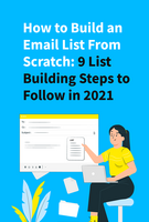  How to Build an Email List from Scratch: 9 List Building Steps to Follow