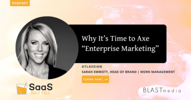 Why It's Time to Axe "Enterprise Marketing," with Sarah Emmott