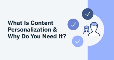 What Is Content Personalization & Why Do You Need It?