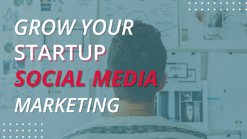 Grow Your Startup With Social Media Marketing