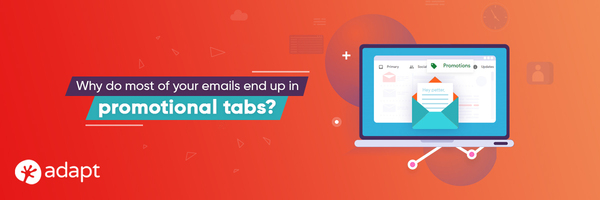 Why do Most of your Emails End Up in Promotional Tabs? - Adapt.io