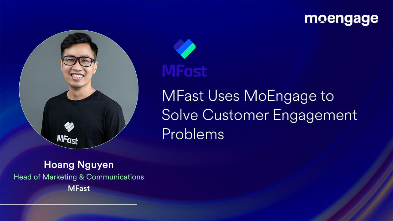 How MFast Uses MoEngage to Solve Customer Engagement Problems