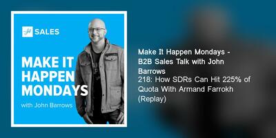 218: How SDRs Can Hit 225% of Quota With Armand Farrokh (Replay)