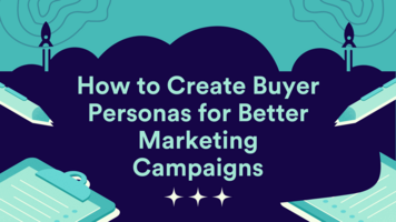 How to Create Buyer Personas for Better Marketing Campaigns