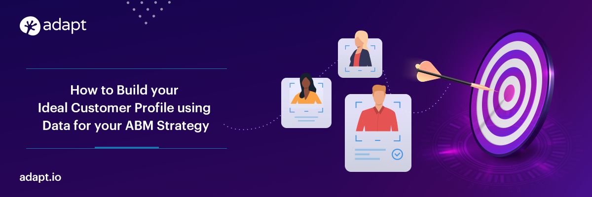 How to Build Ideal Customer Profile using Data for Your ABM Strategy - Adapt.io