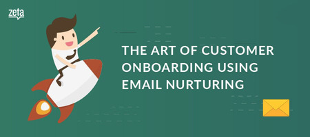 The Art of Customer Onboarding using Email Nurturing