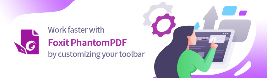 Work faster with Foxit PhantomPDF by customizing your toolbar - Foxit PDF Blog