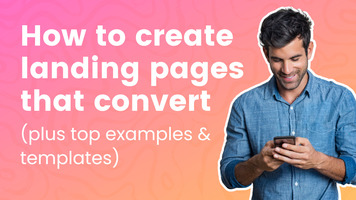 How to create landing pages that convert (plus top examples & templates)