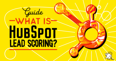The Essential HubSpot Lead Scoring Guide For Your Business