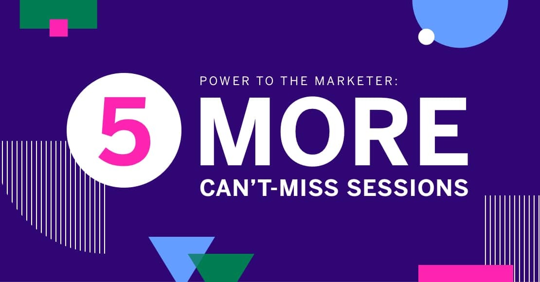 Power to the Marketer: 5 MORE Can't-Miss Sessions
