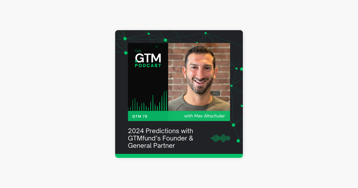 2024 Predictions with GTMfund's General Partner, Max Altschuler
