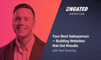 Your Best Salesperson - Building Websites that Get Results with Sam Dunning