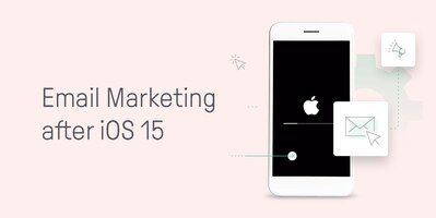 How to Adapt to the iOS 15 Updates Affecting Email Marketing