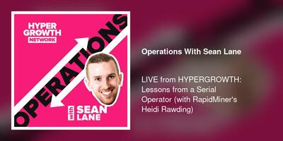 LIVE from HYPERGROWTH: Lessons from a Serial Operator (with RapidMiner's Heidi Rawding) 