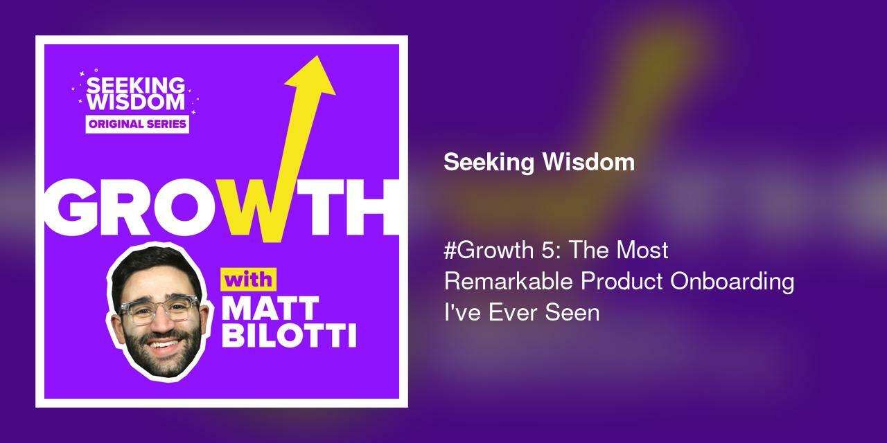 #Growth 5: The Most Remarkable Product Onboarding I've Ever Seen