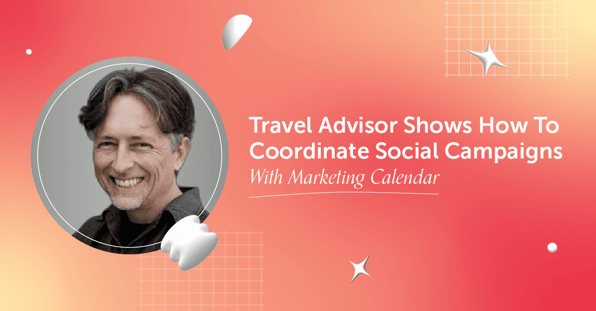Travel Advisor Shows How To Coordinate Social Media Campaigns Using Marketing Calendar