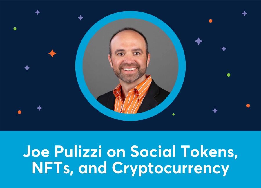 🎥 Joe Pulizzi on Social Tokens, NFTs, and Cryptocurrency