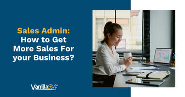 Sales Admin: How to Get More Sales For your Business?