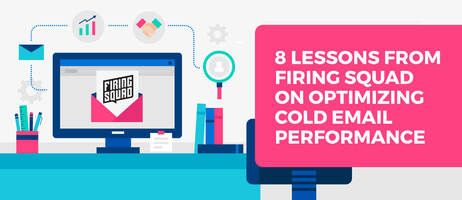 8 Lessons from Firing Squad on Optimizing Cold Email Performance