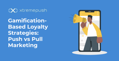 Gamification-Based Loyalty Strategies: Push vs Pull Marketing