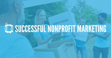Why Nonprofits Need a Marketing Mindset for Communication