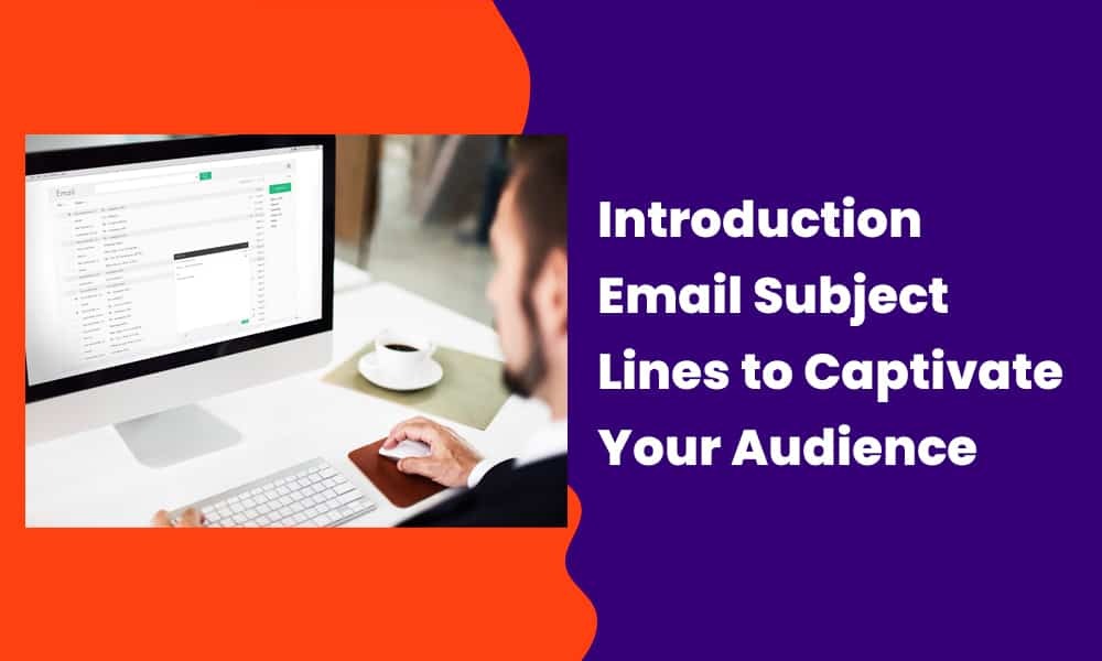 INTRODUCTION EMAIL SUBJECT LINES TO CAPTIVATE YOUR AUDIENCE