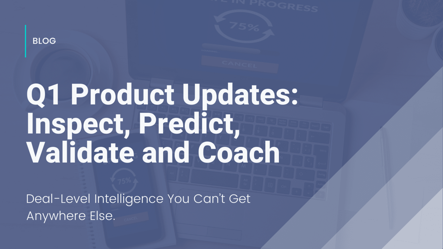 Q1 Product Updates: Inspect, Predict, Validate and Coach