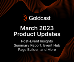 March 2023 Product Updates: Post-Event Insights Summary Report, Event Hub Page Builder, and More