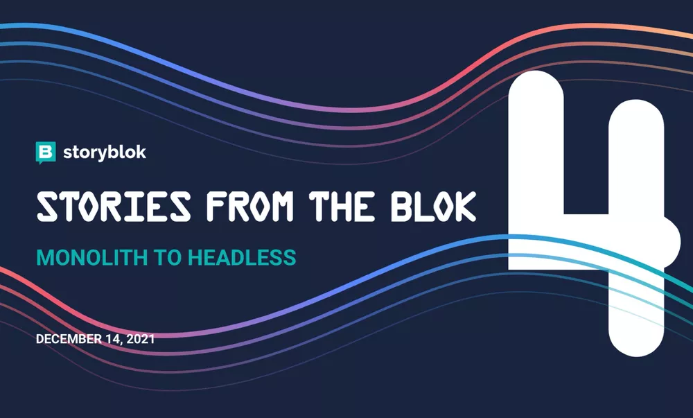 Stories from the Blok #4: Monolith to Headless