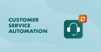 5 WAYS TO IMPROVE CX WITH CUSTOMER SERVICE AUTOMATION