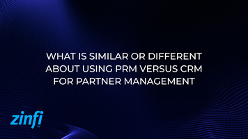 What is Similar / Different About Using PRM Versus CRM for Partner Management