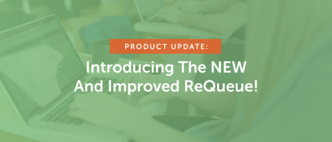 Product Update: Introducing The NEW And Improved ReQueue!