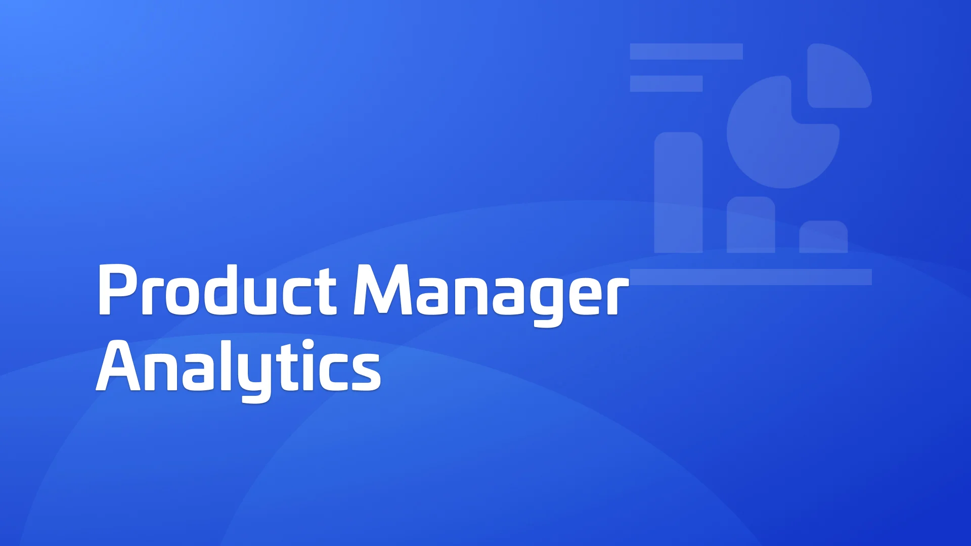 From Insights to Innovation: Leveraging Product Management Analytics