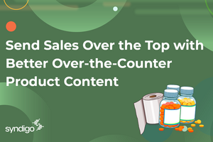 Send Sales Over the Top with Better Over-the-Counter Product Content