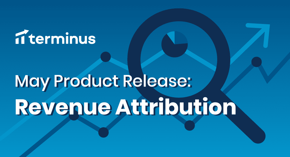 Terminus May 2020 Product Release: Revenue Attribution