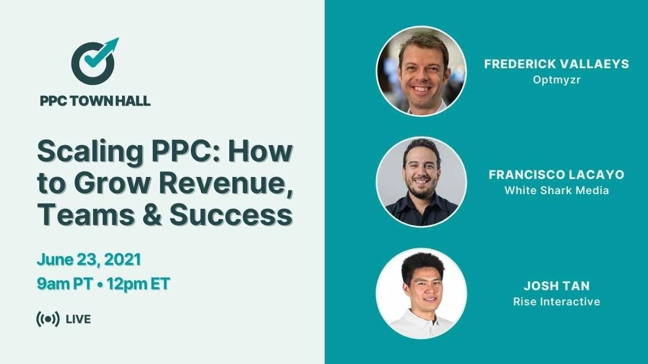 Scaling PPC: How to Grow Revenue, Teams & Success – PPC Town Hall 40