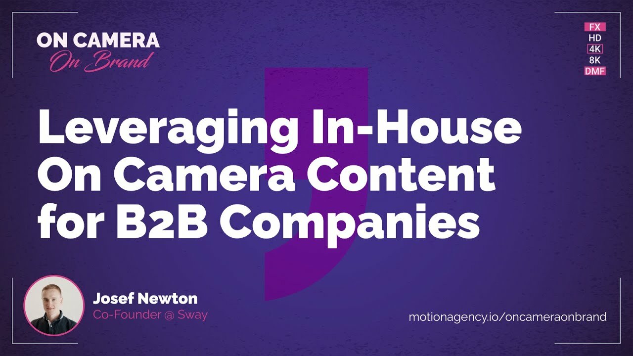 Leveraging In-House On Camera Content for B2B Companies