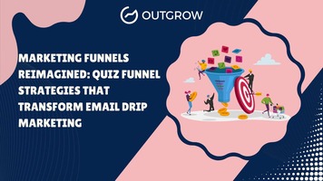 Marketing Funnels Reimagined: Quiz Funnel Strategies That Transform Email Drip Marketing