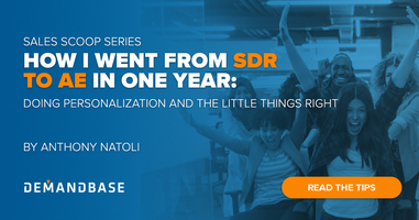 Sales Scoop: How I Went from SDR to AE in One Year (Doing Personalization and the Little Things Right) | Account-Based Marketing – Demandbase