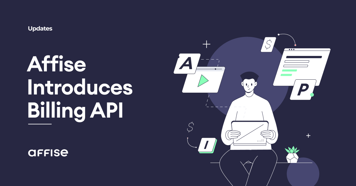 Affise launches Billing API to advance your payment processes