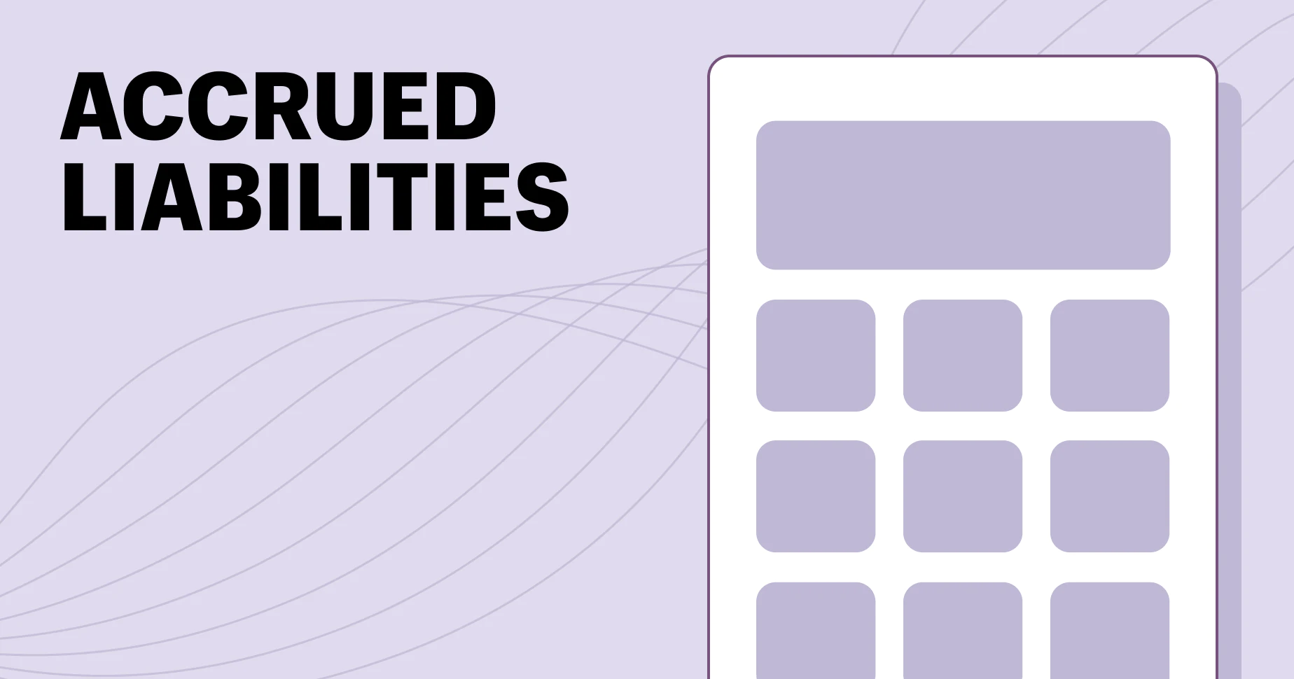 What Every Small Business Needs to Know About Accrued Liabilities