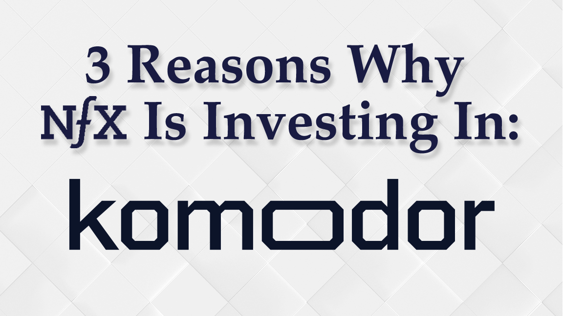 3 Reasons Why NFX Invested In Komodor