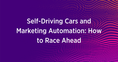 Self-Driving Cars and Marketing Automation: How to Race Ahead