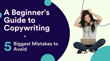 A Beginner's Guide to Copywriting + The 5 Biggest Mistakes to Avoid