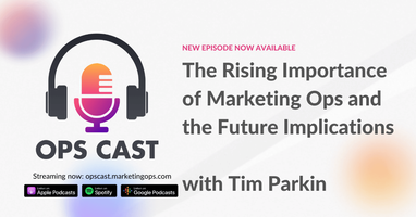 The Rising Importance of Marketing Ops and the Future Implications with Tim Parkin - Marketing Operations