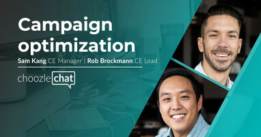 choozlechat: Campaign optimization with Sam Kang and Rob Brockmann