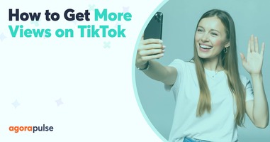 How to Get More Views on TikTok Starting Right Now