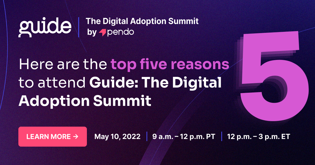 The top 5 reasons to attend Guide: The Digital Adoption Summit - Pendo Blog